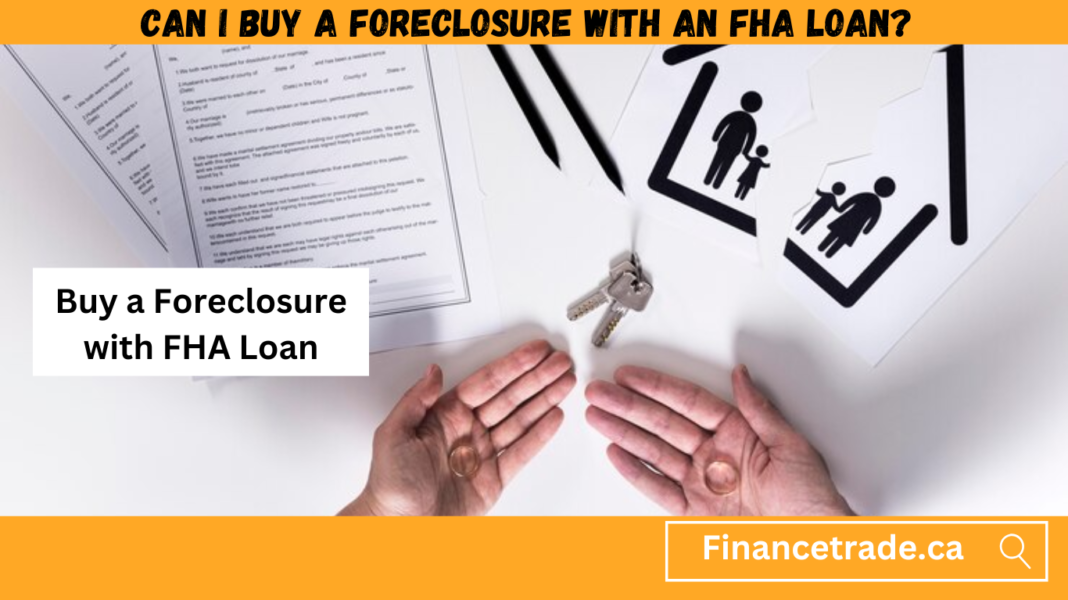 Can I Buy a Foreclosure with an FHA Loan?