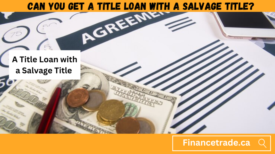 Can You Get a Title Loan with a Salvage Title?