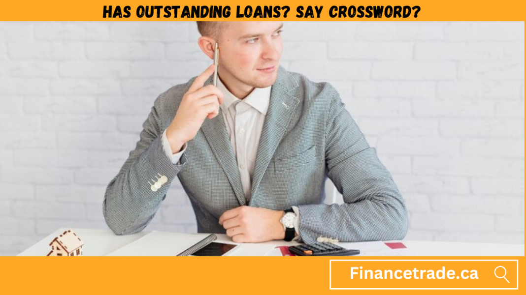 has outstanding loans say crossword