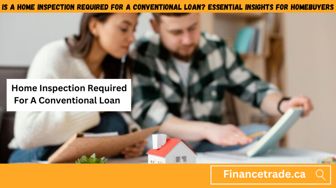 Is a Home Inspection Required for a Conventional Loan